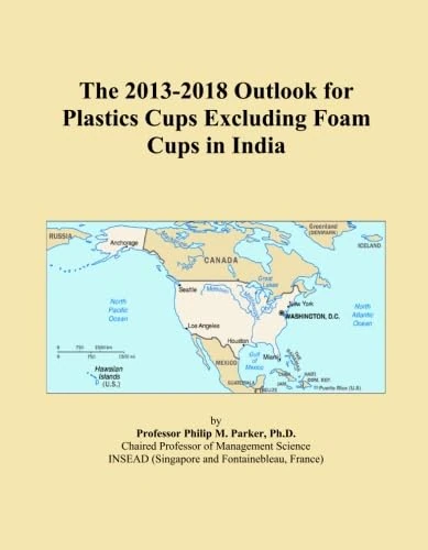 The 2013-2018 Outlook for Plastics Cups Excluding Foam Cups in India