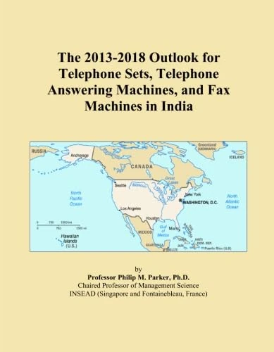 The 2013-2018 Outlook for Telephone Sets, Telephone Answering Machines, and Fax Machines in India