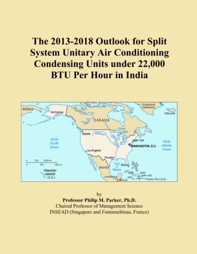 The 2013-2018 Outlook for Split System Unitary Air Conditioning Condensing Units under 22,000 BTU Per Hour in India