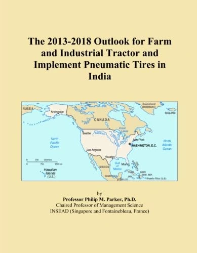 The 2013-2018 Outlook for Farm and Industrial Tractor and Implement Pneumatic Tires in India