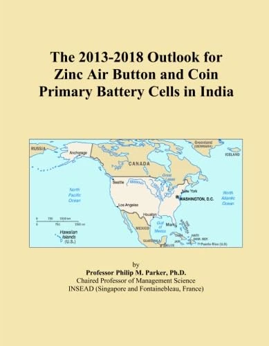 The 2013-2018 Outlook for Zinc Air Button and Coin Primary Battery Cells in India