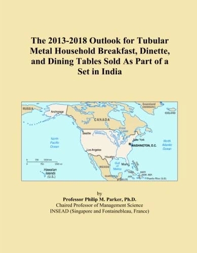 The 2013-2018 Outlook for Tubular Metal Household Breakfast, Dinette, and Dining Tables Sold As Part of a Set in India