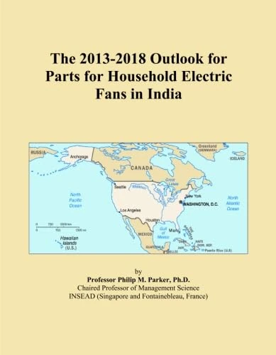 The 2013-2018 Outlook for Parts for Household Electric Fans in India