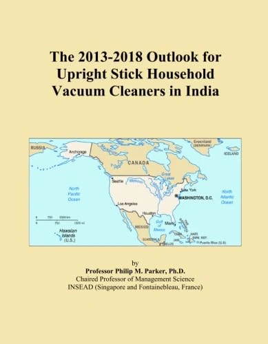 The 2013-2018 Outlook for Upright Stick Household Vacuum Cleaners in India