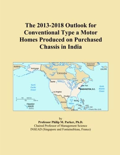 The 2013-2018 Outlook for Conventional Type a Motor Homes Produced on Purchased Chassis in India