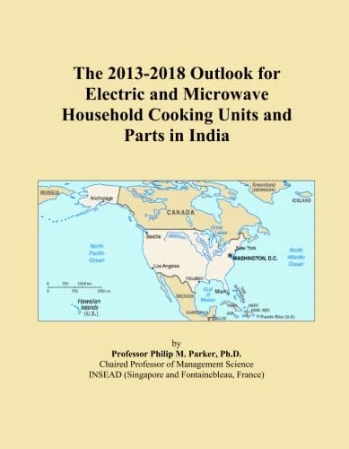 The 2013-2018 Outlook for Electric and Microwave Household Cooking Units and Parts in India