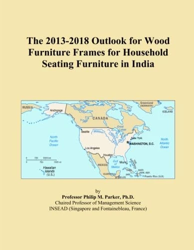 The 2013-2018 Outlook for Wood Furniture Frames for Household Seating Furniture in India