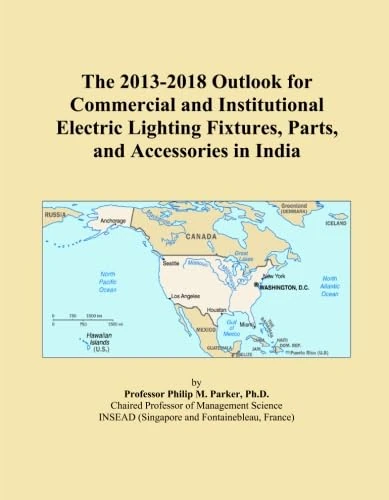 The 2013-2018 Outlook for Commercial and Institutional Electric Lighting Fixtures, Parts, and Accessories in India