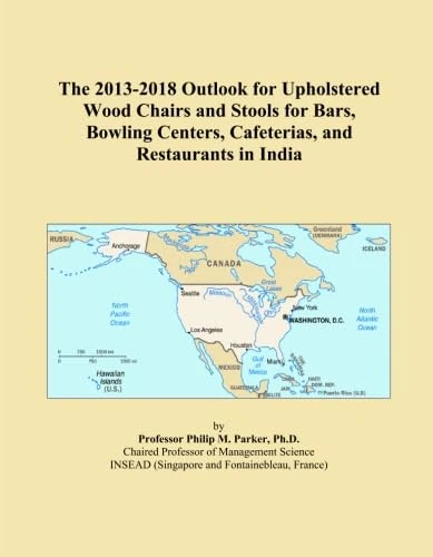 The 2013-2018 Outlook for Upholstered Wood Chairs and Stools for Bars, Bowling Centers, Cafeterias, and Restaurants in India