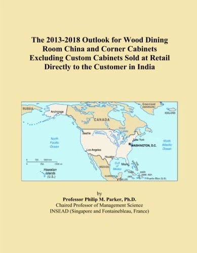 The 2013-2018 Outlook for Wood Dining Room China and Corner Cabinets Excluding Custom Cabinets Sold at Retail Directly to the Customer in India