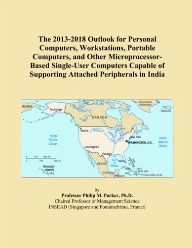 The 2013-2018 Outlook for Personal Computers, Workstations, Portable Computers, and Other Microprocessor-Based Single-User Computers Capable of Supporting Attached Peripherals in India