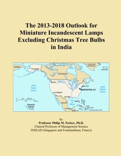 The 2013-2018 Outlook for Miniature Incandescent Lamps Excluding Christmas Tree Bulbs in India