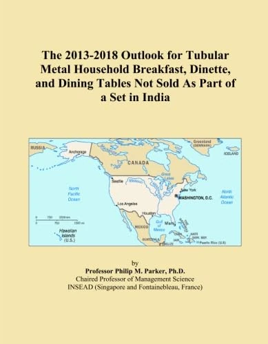 The 2013-2018 Outlook for Tubular Metal Household Breakfast, Dinette, and Dining Tables Not Sold As Part of a Set in India