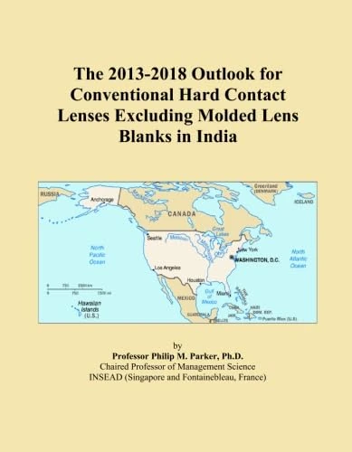 The 2013-2018 Outlook for Conventional Hard Contact Lenses Excluding Molded Lens Blanks in India