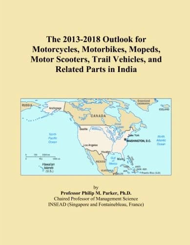 The 2013-2018 Outlook for Motorcycles, Motorbikes, Mopeds, Motor Scooters, Trail Vehicles, and Related Parts in India