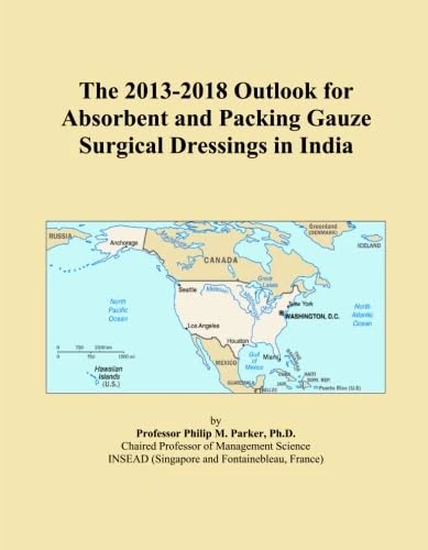 The 2013-2018 Outlook for Absorbent and Packing Gauze Surgical Dressings in India