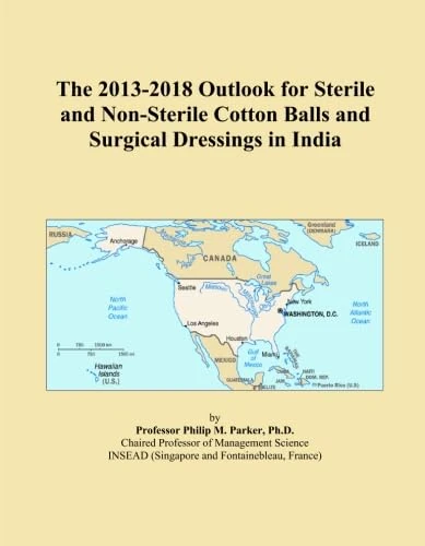 The 2013-2018 Outlook for Sterile and Non-Sterile Cotton Balls and Surgical Dressings in India