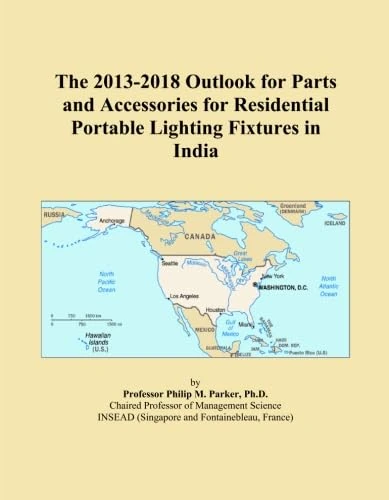 The 2013-2018 Outlook for Parts and Accessories for Residential Portable Lighting Fixtures in India