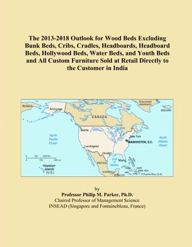 The 2013-2018 Outlook for Wood Beds Excluding Bunk Beds, Cribs, Cradles, Headboards, Headboard Beds, Hollywood Beds, Water Beds, and Youth Beds and ... at Retail Directly to the Customer in India
