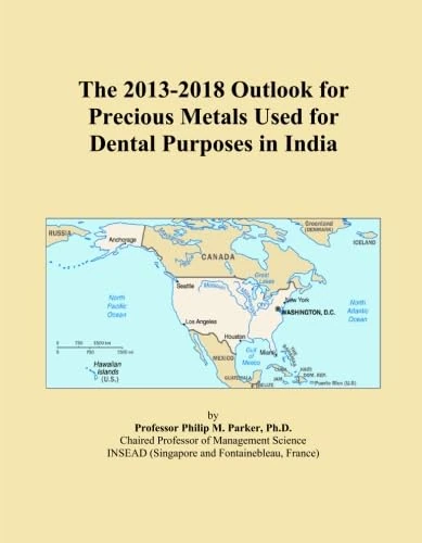 The 2013-2018 Outlook for Precious Metals Used for Dental Purposes in India