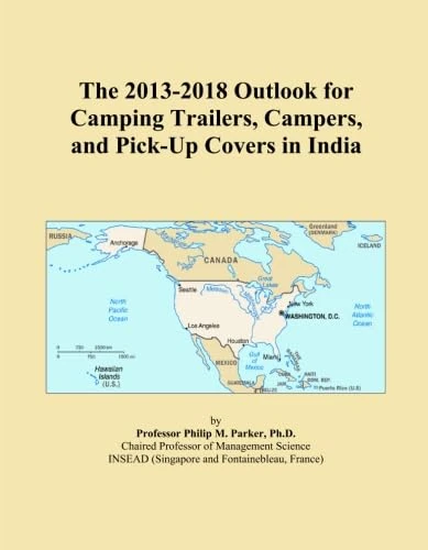 The 2013-2018 Outlook for Camping Trailers, Campers, and Pick-Up Covers in India