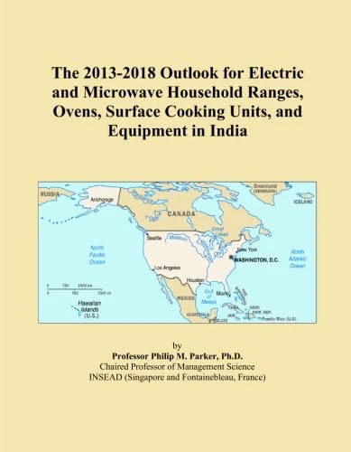 The 2013-2018 Outlook for Electric and Microwave Household Ranges, Ovens, Surface Cooking Units, and Equipment in India