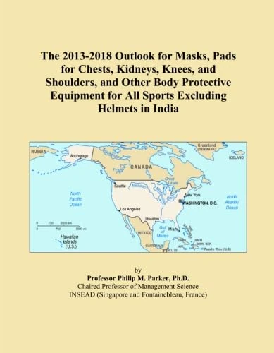 The 2013-2018 Outlook for Masks, Pads for Chests, Kidneys, Knees, and Shoulders, and Other Body Protective Equipment for All Sports Excluding Helmets in India