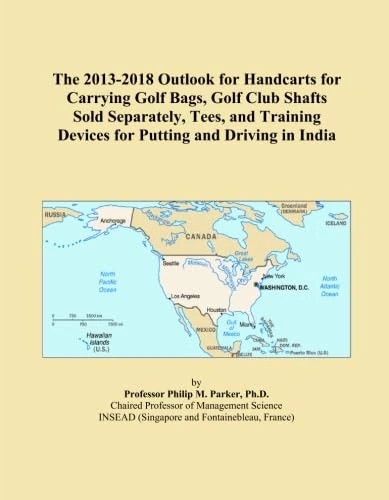 The 2013-2018 Outlook for Handcarts for Carrying Golf Bags, Golf Club Shafts Sold Separately, Tees, and Training Devices for Putting and Driving in India