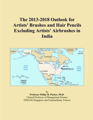 The 2013-2018 Outlook for Artists' Brushes and Hair Pencils Excluding Artists' Airbrushes in India