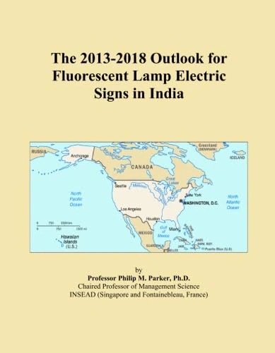 The 2013-2018 Outlook for Fluorescent Lamp Electric Signs in India