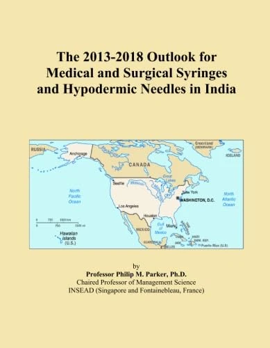 The 2013-2018 Outlook for Medical and Surgical Syringes and Hypodermic Needles in India