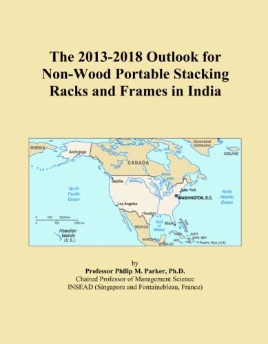 The 2013-2018 Outlook for Non-Wood Portable Stacking Racks and Frames in India