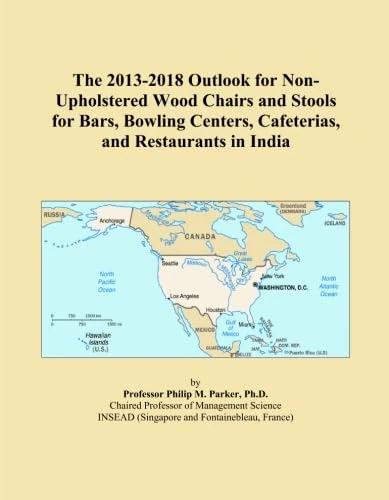 The 2013-2018 Outlook for Non-Upholstered Wood Chairs and Stools for Bars, Bowling Centers, Cafeterias, and Restaurants in India