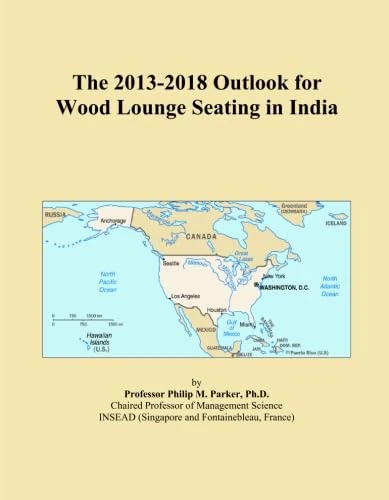 The 2013-2018 Outlook for Wood Lounge Seating in India