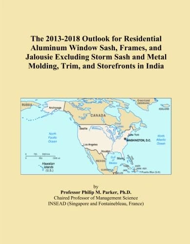 The 2013-2018 Outlook for Residential Aluminum Window Sash, Frames, and Jalousie Excluding Storm Sash and Metal Molding, Trim, and Storefronts in India