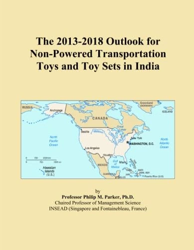 The 2013-2018 Outlook for Non-Powered Transportation Toys and Toy Sets in India