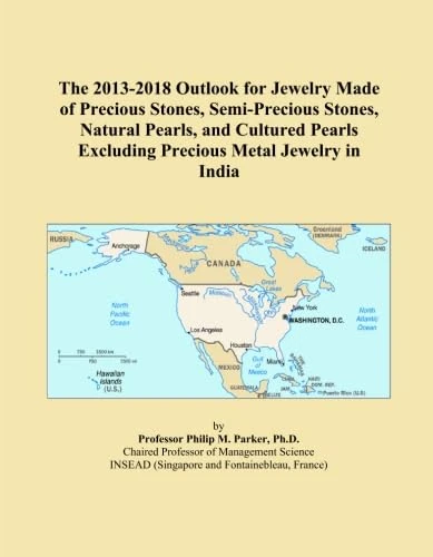 The 2013-2018 Outlook for Jewelry Made of Precious Stones, Semi-Precious Stones, Natural Pearls, and Cultured Pearls Excluding Precious Metal Jewelry in India