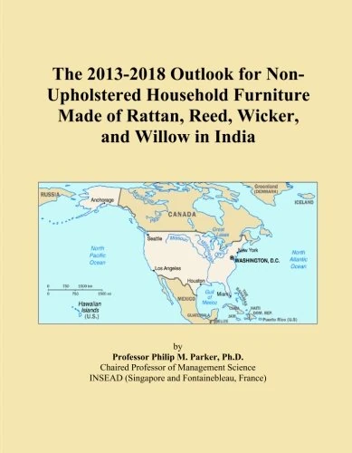 The 2013-2018 Outlook for Non-Upholstered Household Furniture Made of Rattan, Reed, Wicker, and Willow in India