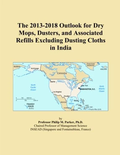 The 2013-2018 Outlook for Dry Mops, Dusters, and Associated Refills Excluding Dusting Cloths in India