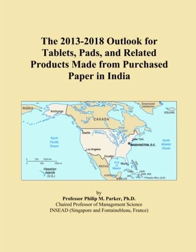 The 2013-2018 Outlook for Tablets, Pads, and Related Products Made from Purchased Paper in India