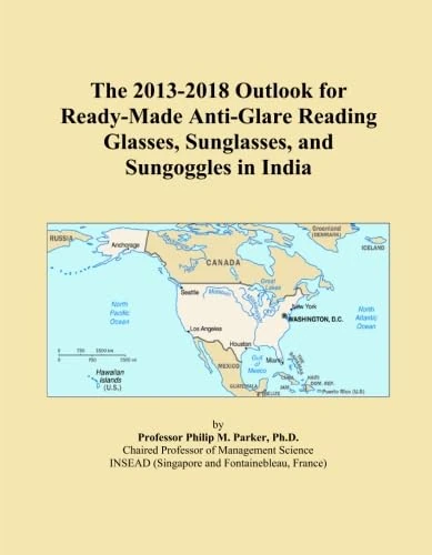 The 2013-2018 Outlook for Ready-Made Anti-Glare Reading Glasses, Sunglasses, and Sungoggles in India