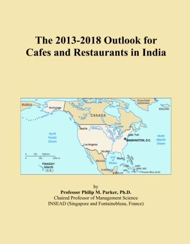 The 2013-2018 Outlook for Cafes and Restaurants in India