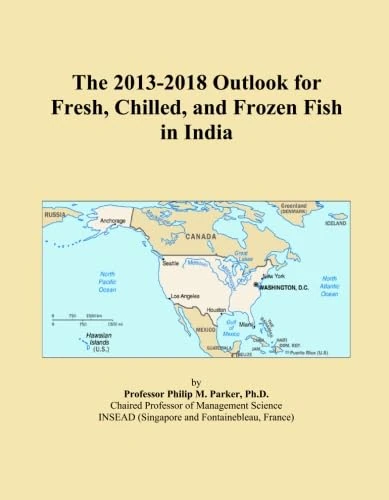 The 2013-2018 Outlook for Fresh, Chilled, and Frozen Fish in India