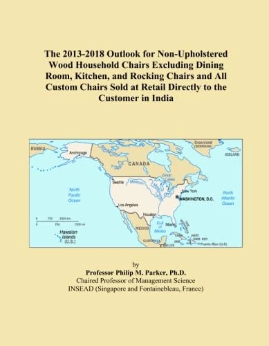 The 2013-2018 Outlook for Non-Upholstered Wood Household Chairs Excluding Dining Room, Kitchen, and Rocking Chairs and All Custom Chairs Sold at Retail Directly to the Customer in India