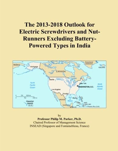 The 2013-2018 Outlook for Electric Screwdrivers and Nut-Runners Excluding Battery-Powered Types in India