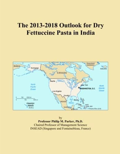 The 2013-2018 Outlook for Dry Fettuccine Pasta in India