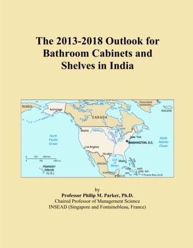 The 2013-2018 Outlook for Bathroom Cabinets and Shelves in India