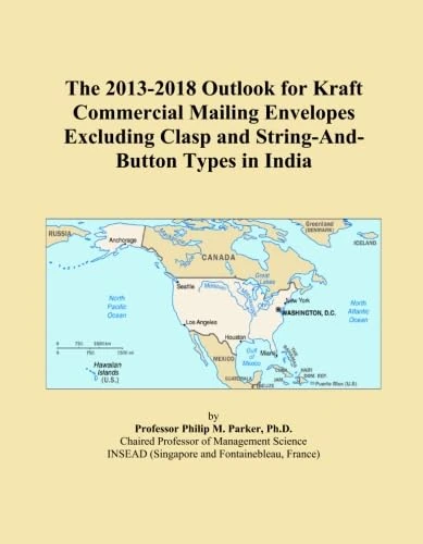 The 2013-2018 Outlook for Kraft Commercial Mailing Envelopes Excluding Clasp and String-And-Button Types in India
