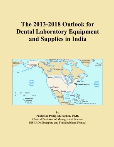 The 2013-2018 Outlook for Dental Laboratory Equipment and Supplies in India