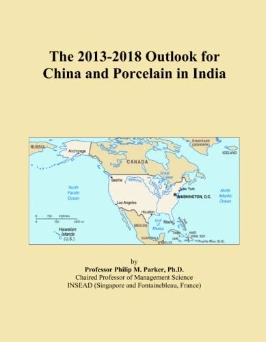 The 2013-2018 Outlook for China and Porcelain in India